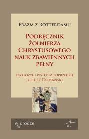 Podręcznik żołnierza Chrystusowego nauk zbawiennych pełny. Autor: Erazm z Rotterdamu. Dadada.pl Okładka książki Podręcznik żołnierza Chrystusowego nauk zbawiennych pełny