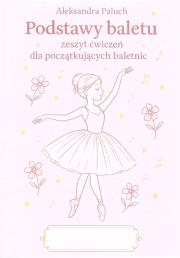 Okładka książki Podstawy baletu zeszyt ćwiczeń dla...