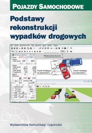 Podstawy rekonstrukcji wypadków drogowych. Autor: Prochowski Leon, Jan Unarski, Wojciech Wach, Jerzy Wicher. Dadada.pl Okładka książki Podstawy rekonstrukcji wypadków drogowych