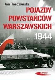 Pojazdy Powstańców Warszawy 1944. Autor: Tarczyński Jan. Dadada.pl Okładka książki Pojazdy Powstańców Warszawy 1944