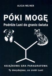 Okładka książki Póki mogę. Podróże Luni do granic świata. Książkowa gra paragrafowa
