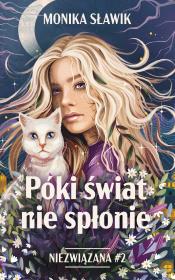 Okładka książki Póki świat nie spłonie. Niezwiązana. Tom 2