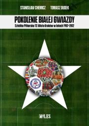 Okładka książki Pokolenie Białej Gwiazdy. Szkółka Piłkarska..