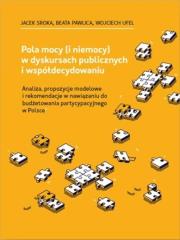 Pola mocy (i niemocy) w dyskursach publicznych.... Autor: Sroka Jacek, Beata Pawlica, Ufel Wojciech. Dadada.pl Okładka książki Pola mocy (i niemocy) w dyskursach publicznych...