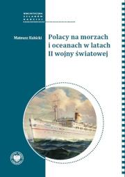 Polacy na morzach i oceanach w latach II wojny. Autor: Kubicki Mateusz. Dadada.pl Okładka książki Polacy na morzach i oceanach w latach II wojny