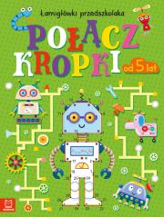 Okładka książki Połącz kropki. Łamigłówki przedszkolaka od 5 lat