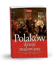 Polaków Dzieje Malowane. Autor:   Praca zbiorowa. Dadada.pl Okładka książki Polaków Dzieje Malowane