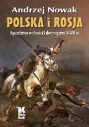 Polska i Rosja. Sąsiedztwo wolności i despotyzmu X-XXI w - uszkodzone. Autor: Andrzej Nowak. Dadada.pl Okładka książki Polska i Rosja. Sąsiedztwo wolności i despotyzmu X-XXI w - uszkodzone