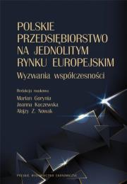 Polskie przedsiębiorstwo na jednolitym rynku europejskim. Wyzwania współczesności. Autor: Tomasz Gołębiowski Barbara Jankowska Lidia Danik Marlena Dzikowska Marian Gorynia Małgorzata Stefani, Joanna Kuczewska, Alojzy Z. Nowak i Tomasz. Dadada.pl Okładka książki Polskie przedsiębiorstwo na jednolitym rynku europejskim. Wyzwania współczesności