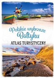 Polskie wybrzeże Bałtyku. Atlas turystyczny. Autor: Magdalena Stefańczyk. Dadada.pl Okładka książki Polskie wybrzeże Bałtyku. Atlas turystyczny