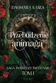 Okładka książki Pomiędzy światami T.1 Przebudzenie animaga