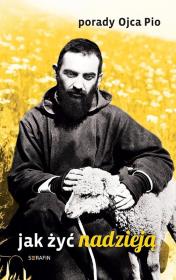 Opakowanie Porady Ojca Pio. Jak żyć nadzieją