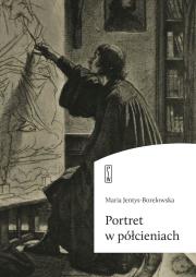 Portret w półcieniach. Autor: Jentys-Borelowska Maria. Dadada.pl Okładka książki Portret w półcieniach