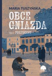 Porzucony. Obce gniazda. Tom 1. Autor: Maria Tuszyńska. Dadada.pl Okładka książki Porzucony. Obce gniazda. Tom 1
