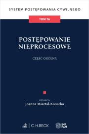 Okładka książki Postępowanie nieprocesowe. Część ogólna. System Postępowania Cywilnego. Tom 7A