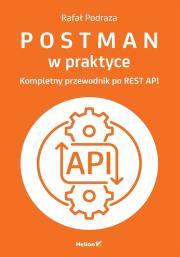 Okładka książki Postman w praktyce. Kompletny przewodnik po REST API