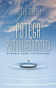 Potęga podświadomości (wydanie nowe uzupełnione). Autor: Joseph Murphy. Dadada.pl Okładka książki Potęga podświadomości (wydanie nowe uzupełnione)