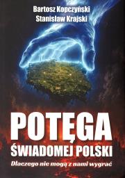 Okładka książki Potęga świadomej Polski. Dlaczego nie mogą...