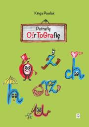 Potrafię O!rtografię. Autor: Kinga Pawlak. Dadada.pl Okładka książki Potrafię O!rtografię