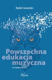 Powszechna edukacja muzyczna Szkice ze współczesności. Autor: Rafał Ciesielski. Dadada.pl Okładka książki Powszechna edukacja muzyczna Szkice ze współczesności