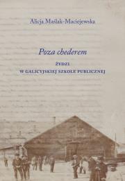 Okładka książki Poza chederem. Żydzi w galicyjskiej szkole publicznej