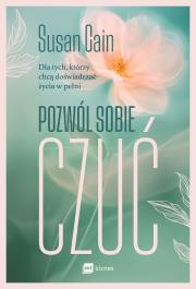 Pozwól sobie czuć. Autor: Susan Cain. Dadada.pl Okładka książki Pozwól sobie czuć