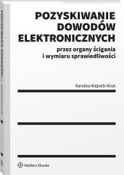 Okładka książki Pozyskiwanie dowodów elektronicznych przez organy ścigania i wymiaru sprawiedliwości