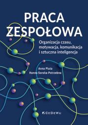 Praca zespołowa. Organizacja czasu, motywacja... Autor: Anna Pluta, Soroka-Potrzebna Hanna. Dadada.pl Okładka książki Praca zespołowa. Organizacja czasu, motywacja..