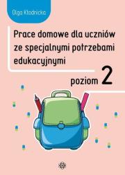 Prace domowe dla uczniów ze specjalnymi potrzebami edukacyjnymi. Poziom 2. Autor: Olga Kłodnicka. Dadada.pl Okładka książki Prace domowe dla uczniów ze specjalnymi potrzebami edukacyjnymi. Poziom 2