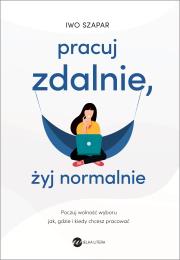 Okładka książki Pracuj zdalnie, żyj normalnie - uszkodzone