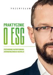 Praktycznie o ESG. Przewodnik raportowania zrównoważonego rozwoju. Autor: Przemysław Oczyp. Dadada.pl Okładka książki Praktycznie o ESG. Przewodnik raportowania zrównoważonego rozwoju