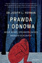 Prawda i odnowa. Wizje nowej sprawiedliwości według ocalałych. Autor: Herman Judith L.. Dadada.pl Okładka książki Prawda i odnowa. Wizje nowej sprawiedliwości według ocalałych