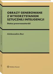 Okładka książki Prawnoautorski status wizualnych i dwuwymiarowych wytworów sztucznej inteligencji