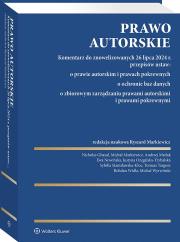 Prawo autorskie. Komentarz do znowelizowanych 26 lipca 2024 r. przepisów ustaw: o prawie autorskim i prawach pokrewnych, o ochronie baz danych, o zbio. Autor: Wyrwiński Michał, Andrzej Matlak, Markiewicz Ryszard, Sybilla Stanisławska-Kloc, Targosz Tomasz, Nicholas Ghazal, Nowińska Ewa, Justyna Ożegalska-Trybalska, Markiewicz Michał, Widła Bohdan. Dadada.pl Okładka książki Prawo autorskie. Komentarz do znowelizowanych 26 lipca 2024 r. przepisów ustaw: o prawie autorskim i prawach pokrewnych, o ochronie baz danych, o zbio