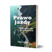 Okładka książki Prawo jazdy. O odpowiedzialności, której nie da się zaliczyć testem