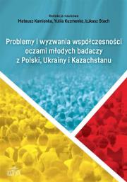 Okładka książki Problemy i wyzwania współczesności oczami młodych badaczy z Polski, Ukrainy i Kazachstanu