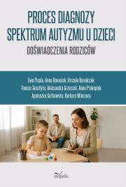 Proces diagnozy spektrum autyzmu u dzieci doświadczenia rodziców. Autor:   Praca zbiorowa. Dadada.pl Okładka książki Proces diagnozy spektrum autyzmu u dzieci doświadczenia rodziców
