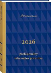 Profesjonalny Informator Prawnika 2026, granatowy (format B5). Autor: Opracowanie zbiorowe. Dadada.pl Okładka książki Profesjonalny Informator Prawnika 2026, granatowy (format B5)