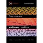 Programowanie strukturalne i obiektowe T.1. Autor: Wojtuszkiewicz Krzysztof. Dadada.pl Okładka książki Programowanie strukturalne i obiektowe T.1