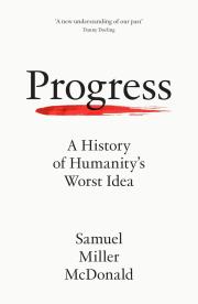 Okładka książki Progress. A History of Humanity's Worst Idea wer. angielska