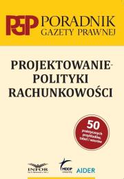 Projektowanie polityki rachunkowości. Autor:   Praca zbiorowa. Dadada.pl Okładka książki Projektowanie polityki rachunkowości