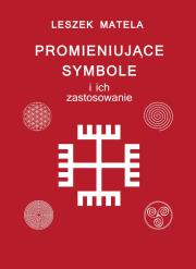 Promieniujące symbole i ich zastosowanie. Autor: Leszek Matela. Dadada.pl Okładka książki Promieniujące symbole i ich zastosowanie