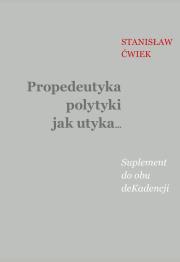 Okładka książki Propedeutyka polytyki jak utyka. Suplement do...