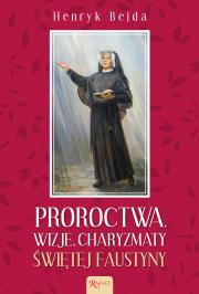 Okładka książki Proroctwa, Wizje, Charyzmaty świętej Faustyny