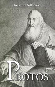 Protos Opowieść o Prosperze Burzyńskim. Autor: bp Krzysztof Nitkiewicz. Dadada.pl Okładka książki Protos Opowieść o Prosperze Burzyńskim