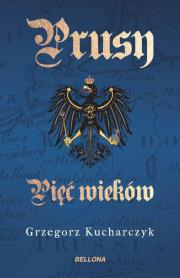Okładka książki Prusy. Pięć wieków