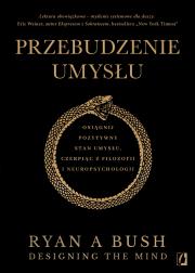 Okładka książki Przebudzenie umysłu. Osiągnij pozytywny stan umysłu czerpiąc z filozofii i neuropsychologii