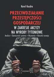 Okładka książki Przeciwdziałanie przestępczości gospodarczej w zakresie akcyzy na wyroby tytoniowe