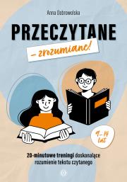 Okładka książki Przeczytane – zrozumiane! 20-minutowe treningi doskonalące rozumienie tekstu czytanego