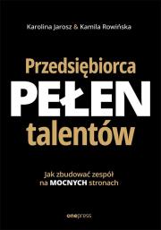 Okładka książki Przedsiębiorca pełen talentów. Jak zbudować zespół na mocnych stronach